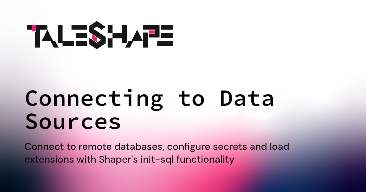 Connecting to Data Sources | Taleshape